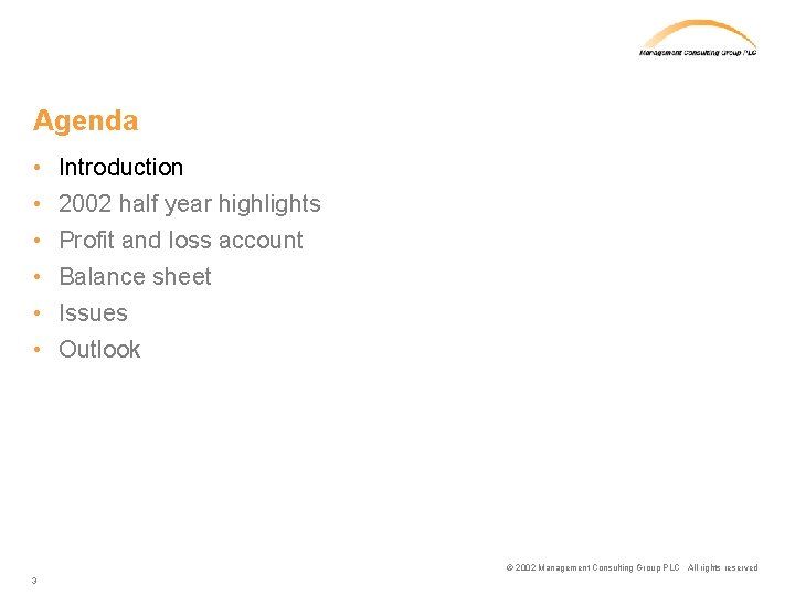 Agenda • • • Introduction 2002 half year highlights Profit and loss account Balance
