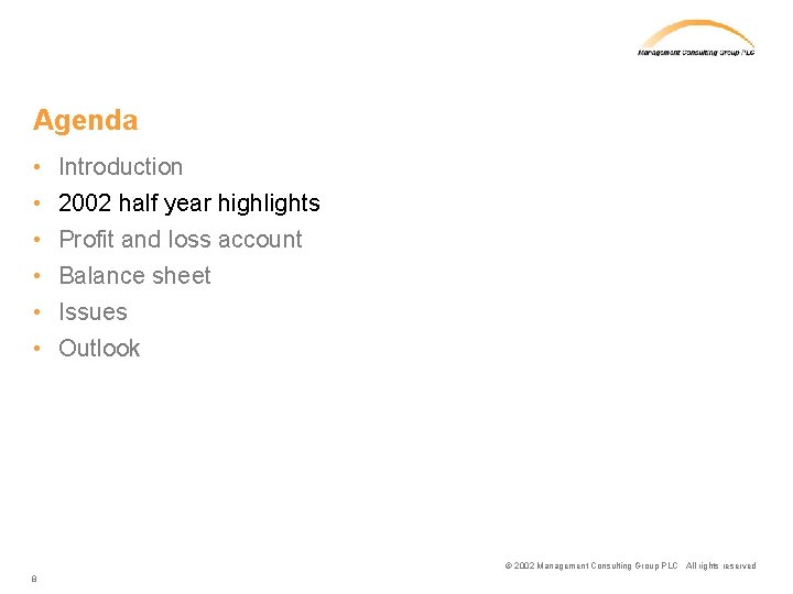 Agenda • • • Introduction 2002 half year highlights Profit and loss account Balance