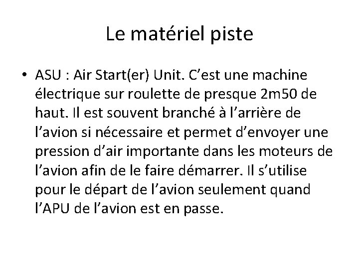 Le matériel piste • ASU : Air Start(er) Unit. C’est une machine électrique sur Le matériel piste • ASU : Air Start(er) Unit. C’est une machine électrique sur