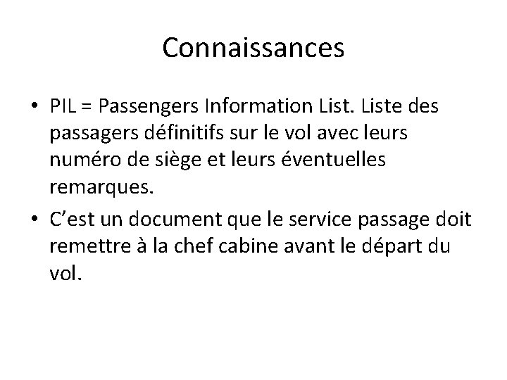 Connaissances • PIL = Passengers Information Liste des passagers définitifs sur le vol avec Connaissances • PIL = Passengers Information Liste des passagers définitifs sur le vol avec