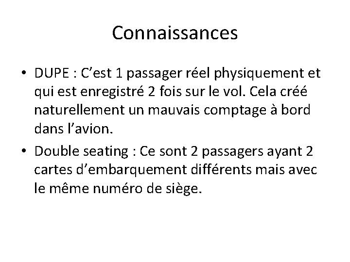 Connaissances • DUPE : C’est 1 passager réel physiquement et qui est enregistré 2 Connaissances • DUPE : C’est 1 passager réel physiquement et qui est enregistré 2