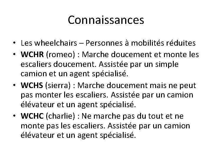 Connaissances • Les wheelchairs – Personnes à mobilités réduites • WCHR (romeo) : Marche Connaissances • Les wheelchairs – Personnes à mobilités réduites • WCHR (romeo) : Marche
