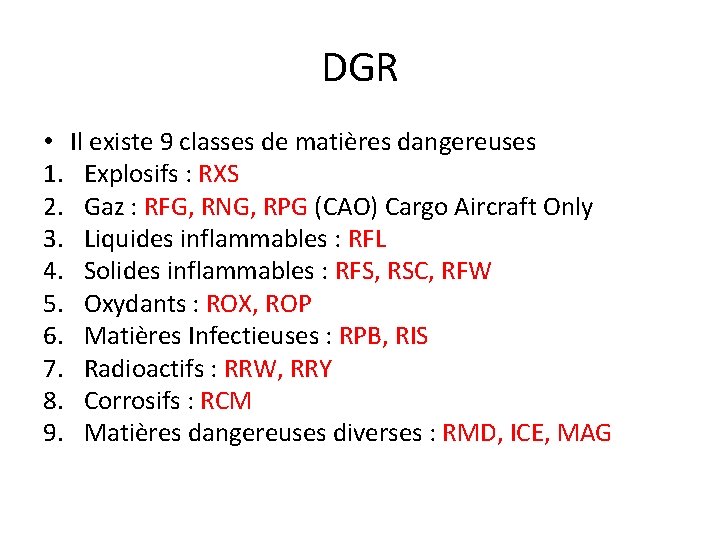 DGR • Il existe 9 classes de matières dangereuses 1. Explosifs : RXS 2. DGR • Il existe 9 classes de matières dangereuses 1. Explosifs : RXS 2.