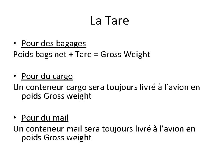 La Tare • Pour des bagages Poids bags net + Tare = Gross Weight La Tare • Pour des bagages Poids bags net + Tare = Gross Weight
