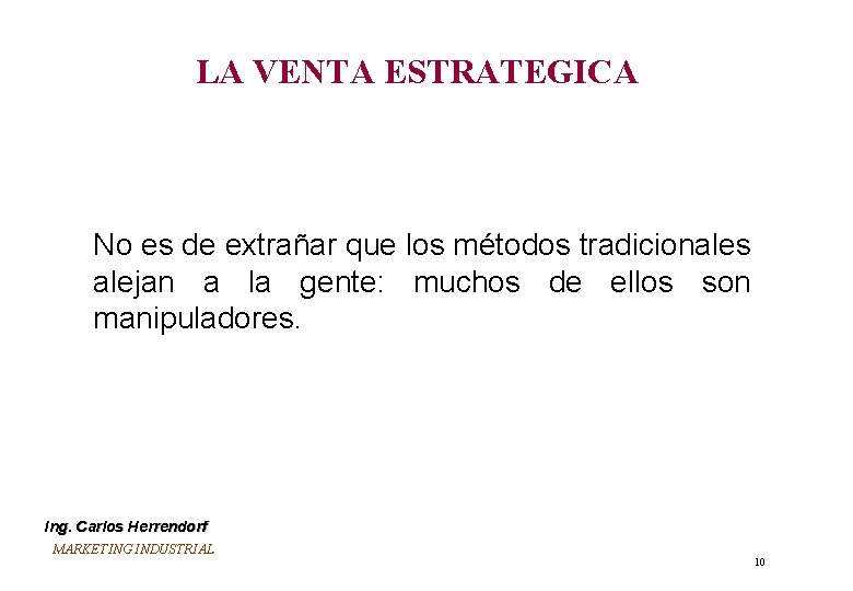 LA VENTA ESTRATEGICA No es de extrañar que los métodos tradicionales alejan a la