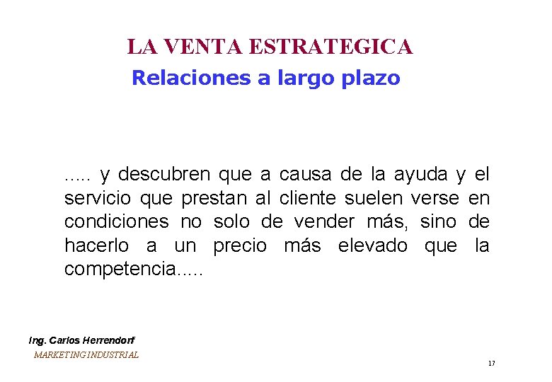 LA VENTA ESTRATEGICA Relaciones a largo plazo . . . y descubren que a