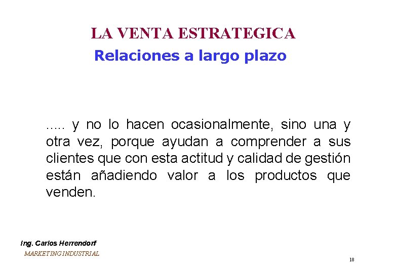 LA VENTA ESTRATEGICA Relaciones a largo plazo . . . y no lo hacen