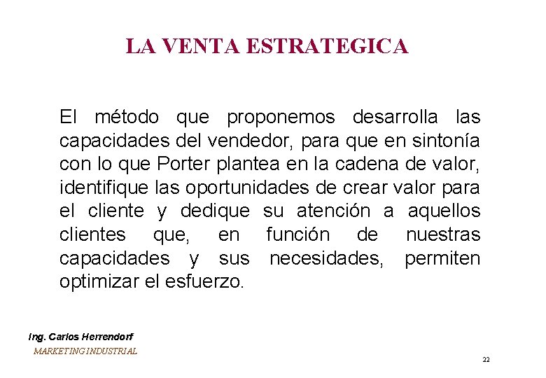 LA VENTA ESTRATEGICA El método que proponemos desarrolla las capacidades del vendedor, para que LA VENTA ESTRATEGICA El método que proponemos desarrolla las capacidades del vendedor, para que