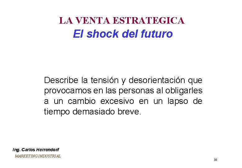 LA VENTA ESTRATEGICA El shock del futuro Describe la tensión y desorientación que provocamos