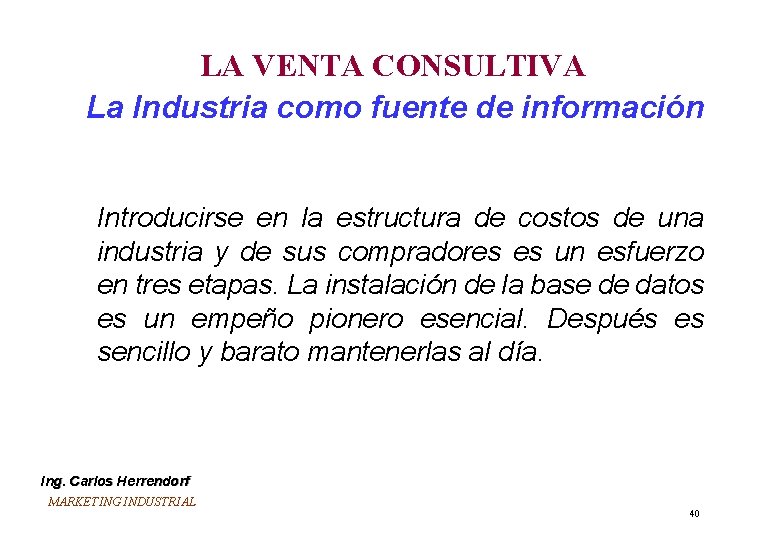 LA VENTA CONSULTIVA La Industria como fuente de información Introducirse en la estructura de