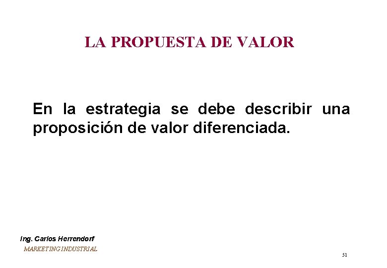 LA PROPUESTA DE VALOR En la estrategia se debe describir una proposición de valor