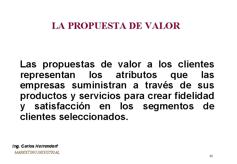 LA PROPUESTA DE VALOR Las propuestas de valor a los clientes representan los atributos
