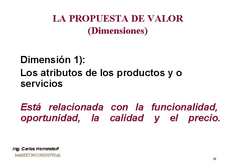 LA PROPUESTA DE VALOR (Dimensiones) Dimensión 1): Los atributos de los productos y o