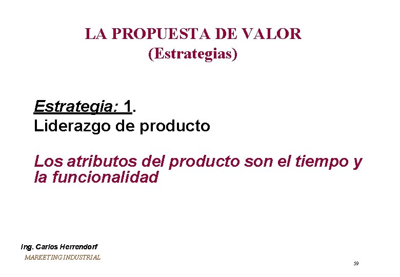 LA PROPUESTA DE VALOR (Estrategias) Estrategia: 1. Liderazgo de producto Los atributos del producto