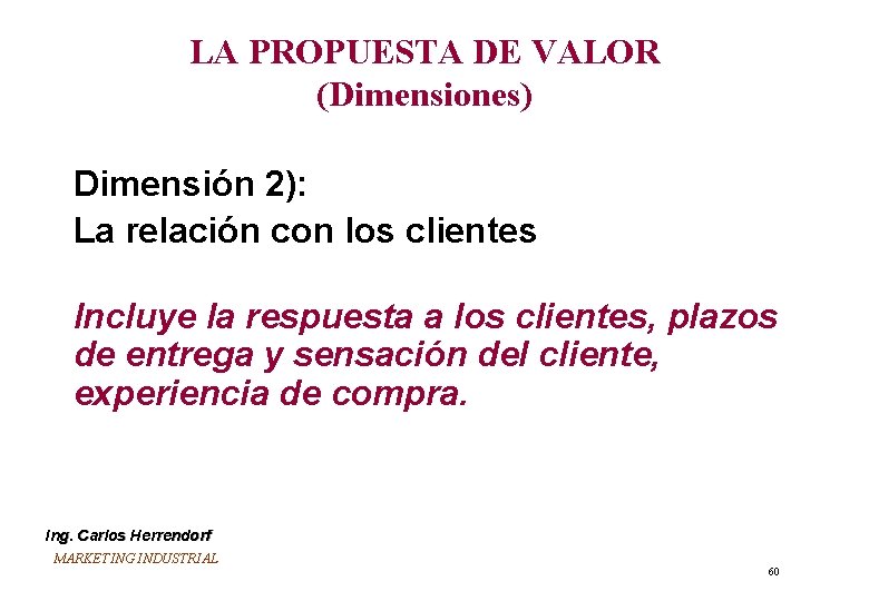LA PROPUESTA DE VALOR (Dimensiones) Dimensión 2): La relación con los clientes Incluye la LA PROPUESTA DE VALOR (Dimensiones) Dimensión 2): La relación con los clientes Incluye la
