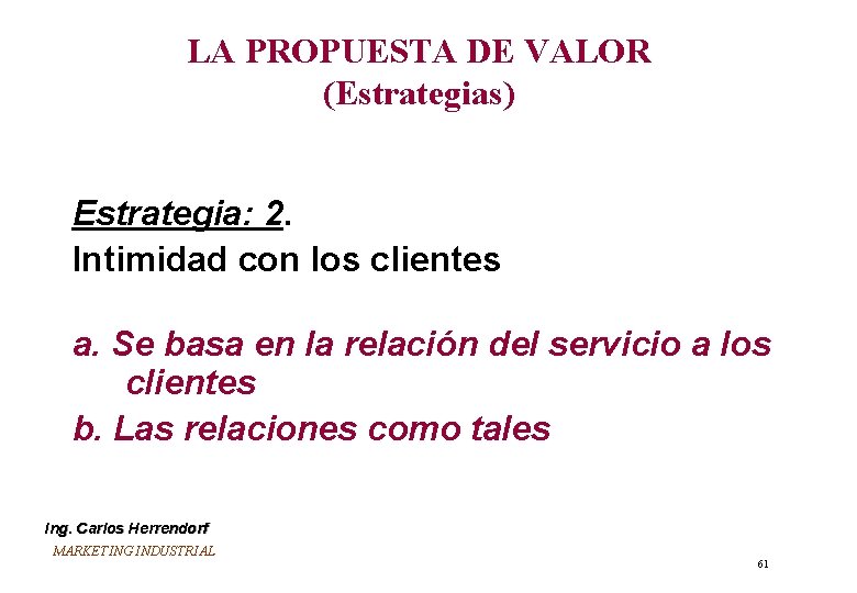 LA PROPUESTA DE VALOR (Estrategias) Estrategia: 2. Intimidad con los clientes a. Se basa