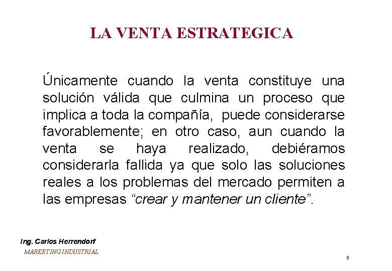 LA VENTA ESTRATEGICA Únicamente cuando la venta constituye una solución válida que culmina un