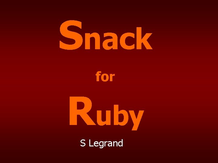 Snack for Ruby S Legrand 