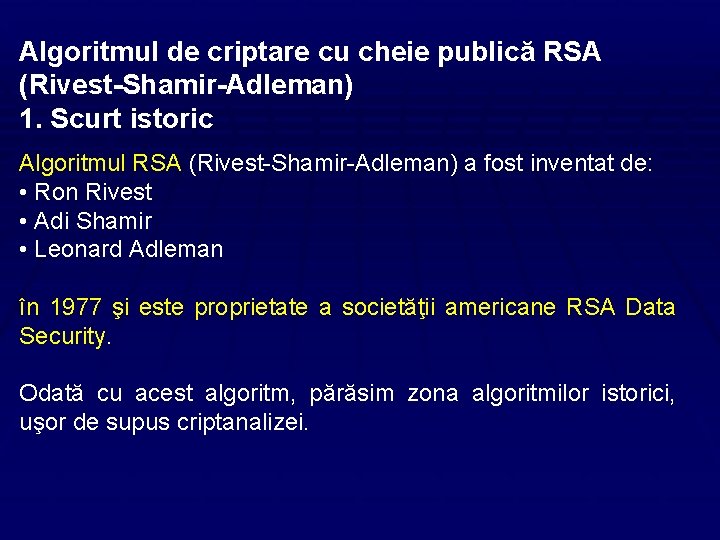 Algoritmul de criptare cu cheie publică RSA (Rivest-Shamir-Adleman) 1. Scurt istoric Algoritmul RSA (Rivest-Shamir-Adleman)