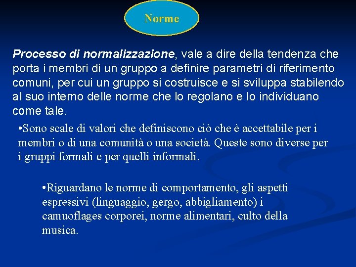 Norme Processo di normalizzazione, vale a dire della tendenza che porta i membri di