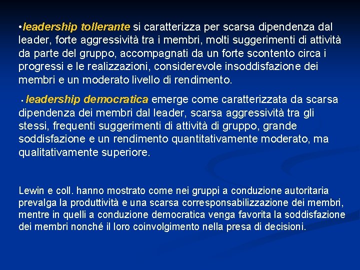  • leadership tollerante si caratterizza per scarsa dipendenza dal leader, forte aggressività tra