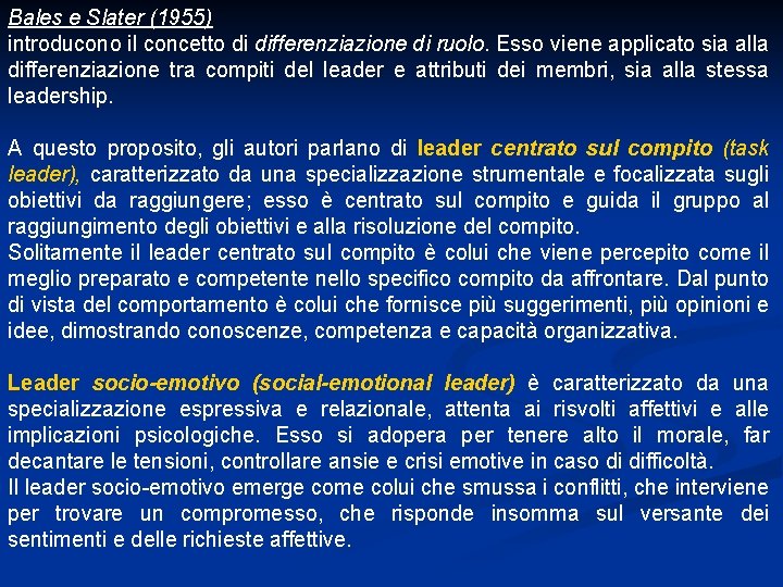 Bales e Slater (1955) introducono il concetto di differenziazione di ruolo. Esso viene applicato