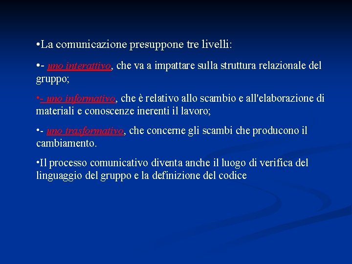  • La comunicazione presuppone tre livelli: • - uno interattivo, che va a