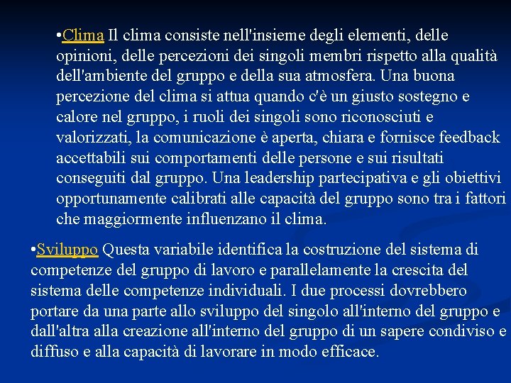  • Clima Il clima consiste nell'insieme degli elementi, delle opinioni, delle percezioni dei