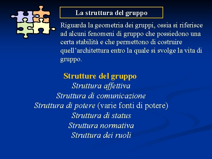 La struttura del gruppo Riguarda la geometria dei gruppi, ossia si riferisce ad alcuni
