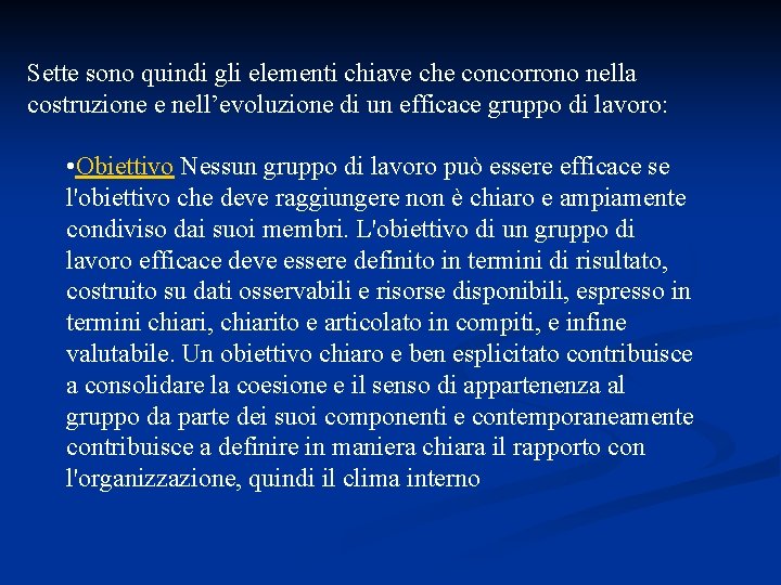 Sette sono quindi gli elementi chiave che concorrono nella costruzione e nell’evoluzione di un