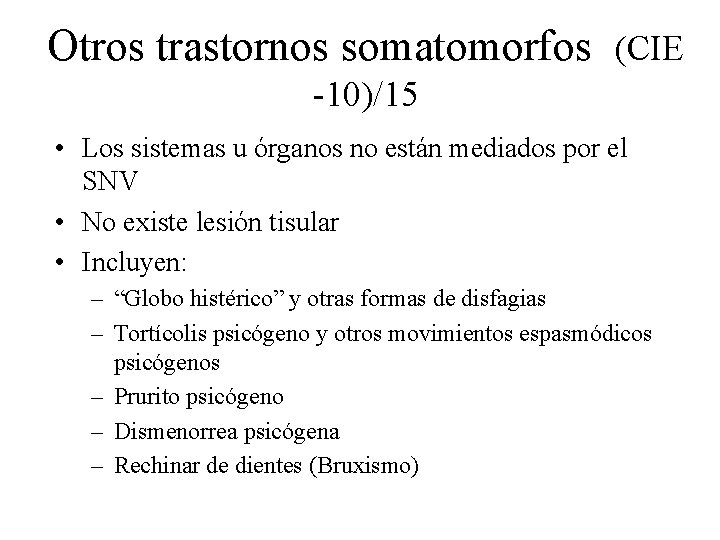 Otros trastornos somatomorfos (CIE -10)/15 • Los sistemas u órganos no están mediados por