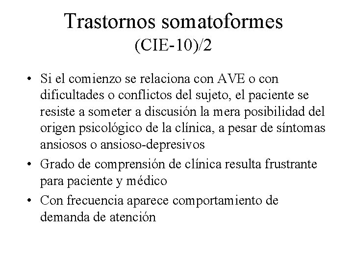 Trastornos somatoformes (CIE-10)/2 • Si el comienzo se relaciona con AVE o con dificultades