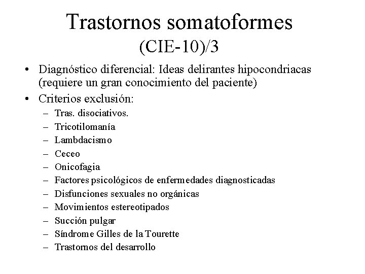 Trastornos somatoformes (CIE-10)/3 • Diagnóstico diferencial: Ideas delirantes hipocondriacas (requiere un gran conocimiento del