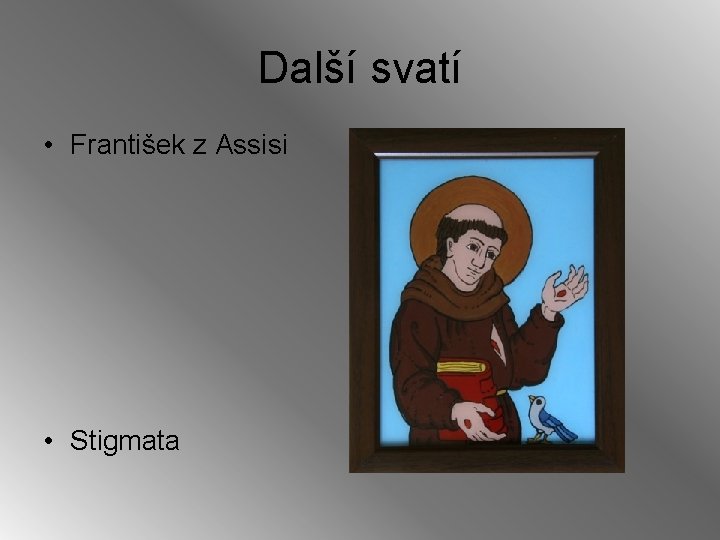 Další svatí • František z Assisi • Stigmata 