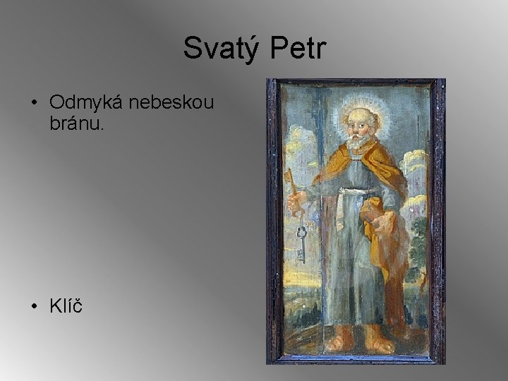 Svatý Petr • Odmyká nebeskou bránu. • Klíč 