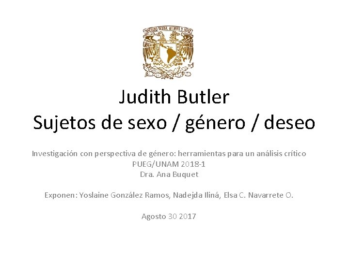 Judith Butler Sujetos de sexo / género / deseo Investigación con perspectiva de género: