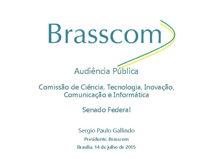 Audiência Pública Comissão de Ciência, Tecnologia, Inovação, Comunicação e Informática Senado Federal Sergio Paulo