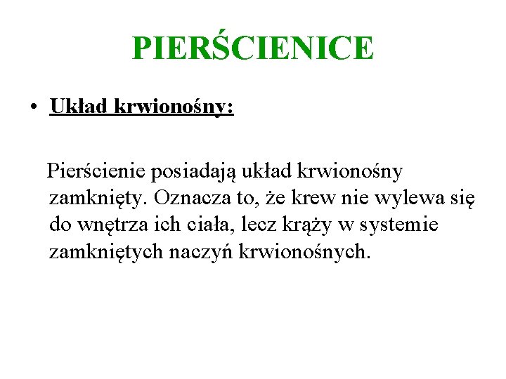 PIERŚCIENICE • Układ krwionośny: Pierścienie posiadają układ krwionośny zamknięty. Oznacza to, że krew nie PIERŚCIENICE • Układ krwionośny: Pierścienie posiadają układ krwionośny zamknięty. Oznacza to, że krew nie