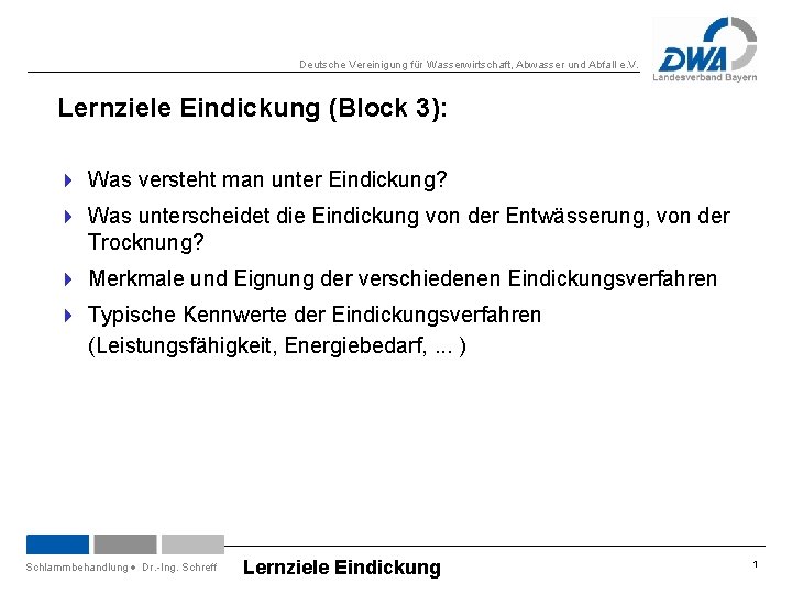Deutsche Vereinigung für Wasserwirtschaft, Abwasser und Abfall e. V. Lernziele Eindickung (Block 3): 4