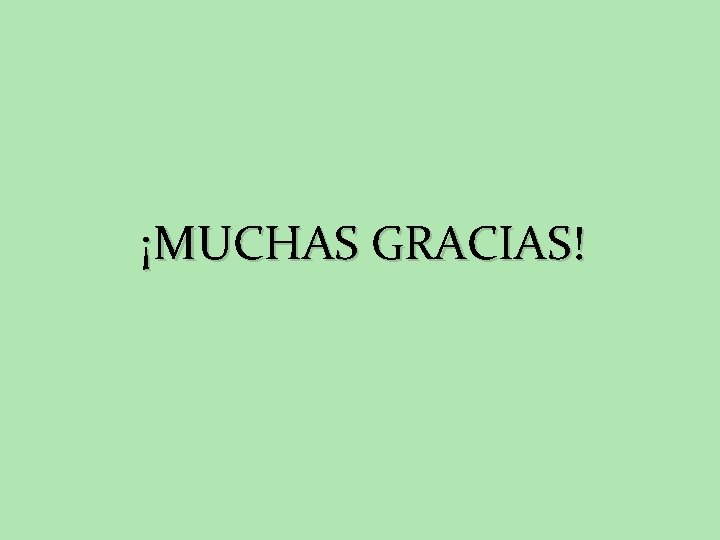 ¡MUCHAS GRACIAS! 