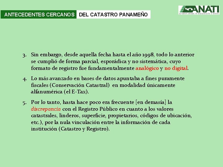 ANTECEDENTES CERCANOS DEL CATASTRO PANAMEÑO 3. Sin embargo, desde aquella fecha hasta el año