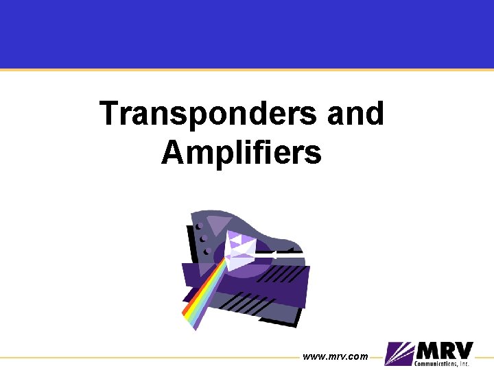 Transponders and Amplifiers www. mrv. com 