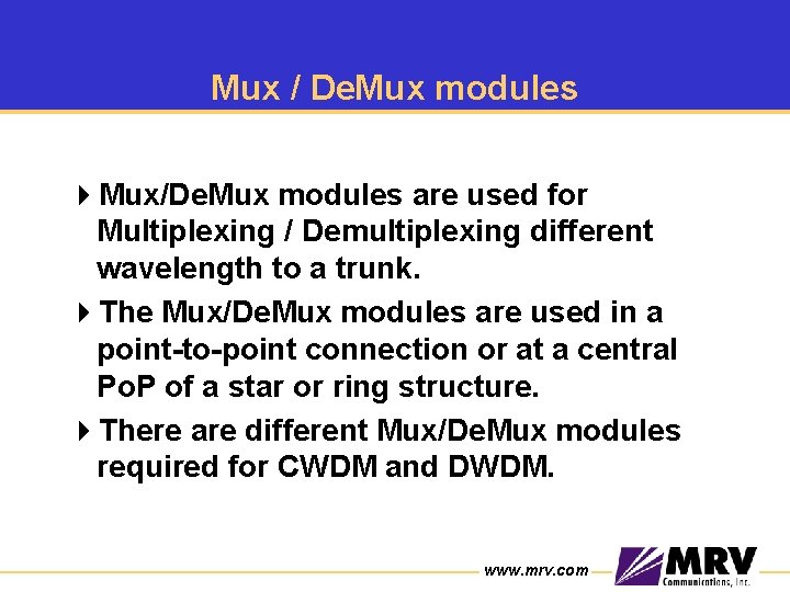 Mux / De. Mux modules 4 Mux/De. Mux modules are used for Multiplexing /