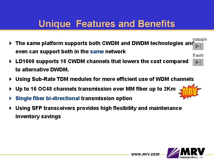 Unique Features and Benefits example 4 The same platform supports both CWDM and DWDM