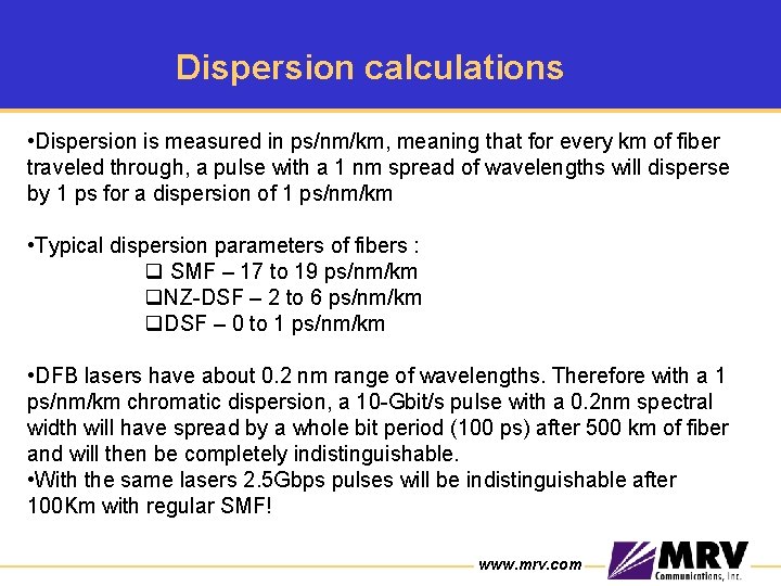 Dispersion calculations • Dispersion is measured in ps/nm/km, meaning that for every km of