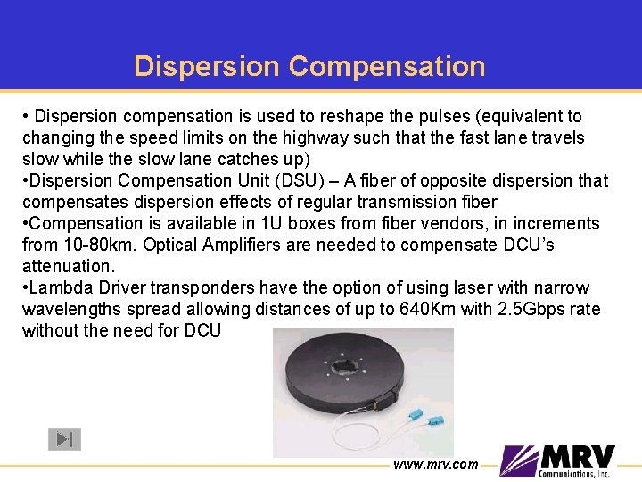 Dispersion Compensation • Dispersion compensation is used to reshape the pulses (equivalent to changing