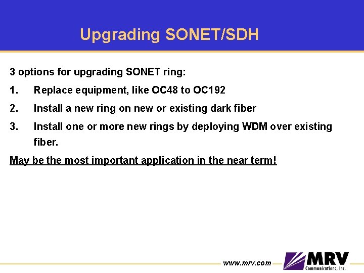 Upgrading SONET/SDH 3 options for upgrading SONET ring: 1. Replace equipment, like OC 48