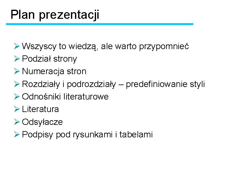 Plan prezentacji Ø Wszyscy to wiedzą, ale warto przypomnieć Ø Podział strony Ø Numeracja