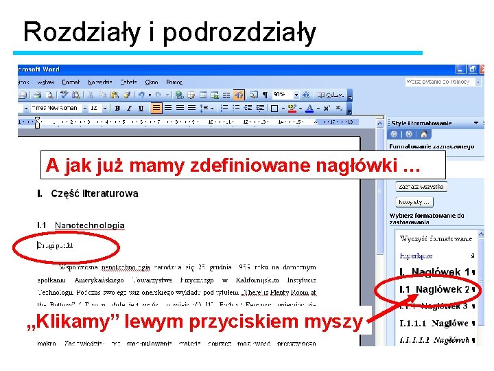 Rozdziały i podrozdziały A jak już mamy zdefiniowane nagłówki … „Klikamy” lewym przyciskiem myszy