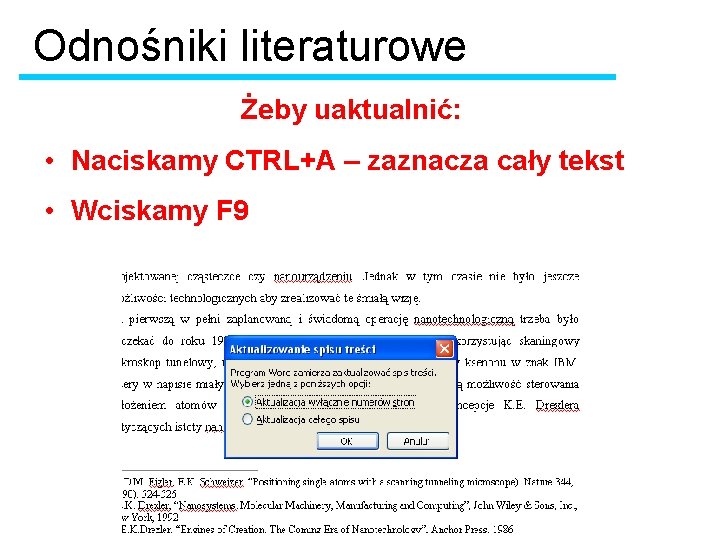 Odnośniki literaturowe Żeby uaktualnić: • Naciskamy CTRL+A – zaznacza cały tekst • Wciskamy F